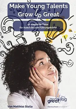 E-Book (epub) Make Young Talents Grow Up Great von Matthias Stolla