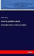 Kartonierter Einband How to publish a book von Ernest Spon