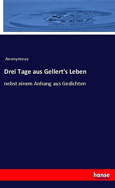 Drei Tage aus Gellert's Leben