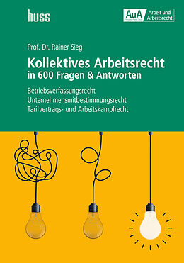 Kartonierter Einband Kollektives Arbeitsrecht in 600 Fragen &amp; Antworten von Rainer Sieg