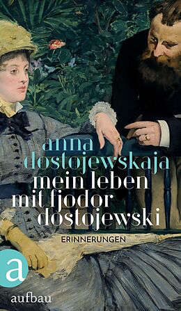 Fester Einband Mein Leben mit Fjodor Dostojewski von Anna Dostojewskaja