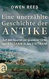 Fester Einband Eine unerzählte Geschichte der Antike von Owen Rees