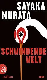Fester Einband Schwindende Welt von Sayaka Murata