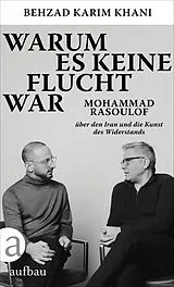 Fester Einband Warum es keine Flucht war von Behzad Karim Khani, Mohammad Rasoulof