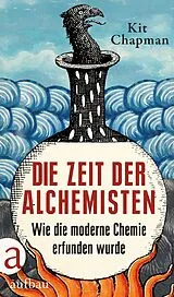 Fester Einband Die Zeit der Alchemisten von Kit Chapman