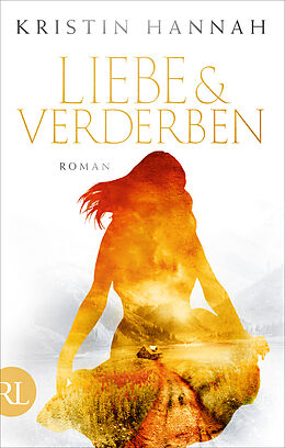 Fester Einband Liebe und Verderben von Kristin Hannah