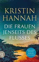 Fester Einband Die Frauen jenseits des Flusses von Kristin Hannah