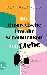 Fester Einband Die theoretische Unwahrscheinlichkeit von Liebe  Die deutsche Ausgabe von »The Love Hypothesis« von Ali Hazelwood
