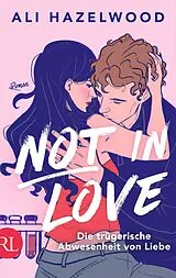 Kartonierter Einband Not in Love Die trügerische Abwesenheit von Liebe von Ali Hazelwood