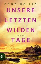 Fester Einband Unsere letzten wilden Tage von Anna Bailey
