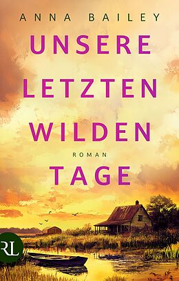 Fester Einband Unsere letzten wilden Tage von Anna Bailey