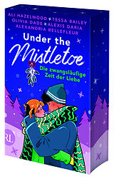 Kartonierter Einband Under the Mistletoe - Die zwangsläufige Zeit der Liebe von Ali Hazelwood, Tessa Bailey, Olivia Dade