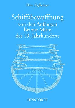 E-Book (pdf) Schiffsbewaffnung von den Anfängen bis zur Mitte des 19. Jahrhunderts von Hans Aufheimer