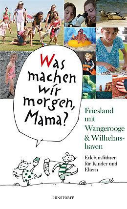 E-Book (epub) Was machen wir morgen, Mama? Friesland mit Wangerooge &amp; Wilhelmshaven von Alice Düwel, Wolfgang Stelljes