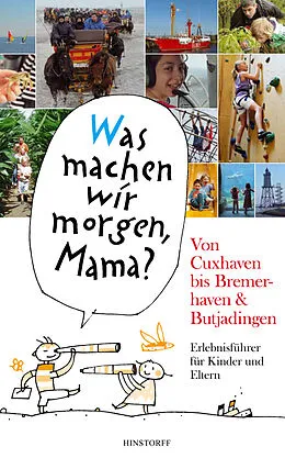 E-Book (epub) "Was machen wir morgen, Mama?" Von Cuxhaven bis Bremerhaven &amp; Butjadingen von Alice Düwel, Wolfgang Stelljes