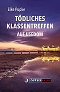 E-Book (epub) Tödliches Klassentreffen auf Usedom von Elke Pupke