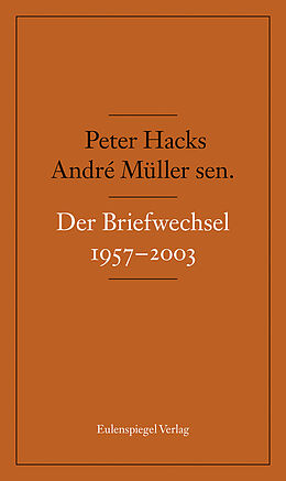 Fester Einband Der Briefwechsel 1957-2003 von André Müller sen., Peter Hacks