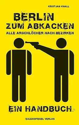 E-Book (epub) Berlin zum Abkacken Alle Arschlöcher nach Bezirken von Kristjan Knall