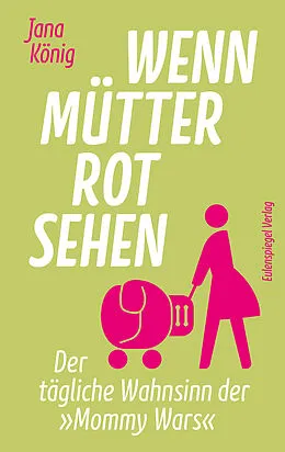 E-Book (epub) Wenn Mütter rot sehen von Jana König
