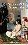 E-Book (epub) Der lüsterne Türke / Die Narrenschule von 