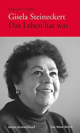 E-Book (epub) Gisela Steineckert. Das Leben hat was von Gisela Steineckert