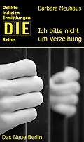 E-Book (epub) Ich bitte nicht um Verzeihung von Barbara Neuhaus