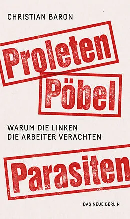 E-Book (epub) Proleten, Pöbel, Parasiten von Christian Baron