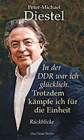 E-Book (epub) In der DDR war ich glücklich. Trotzdem kämpfe ich für die Einheit von Peter-Michael Diestel