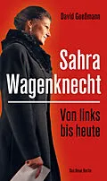 E-Book (epub) Von links bis heute: Sahra Wagenknecht von David Goeßmann