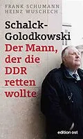 E-Book (epub) Schalck-Golodkowski: Der Mann, der die DDR retten wollte von Frank Schumann, Heinz Wuschech