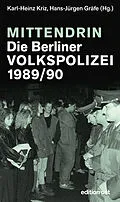 E-Book (epub) Mittendrin. Die Berliner Volkspolizei 1989/90 von Karl-Heinz Kriz, Hans-Jürgen Gräfe