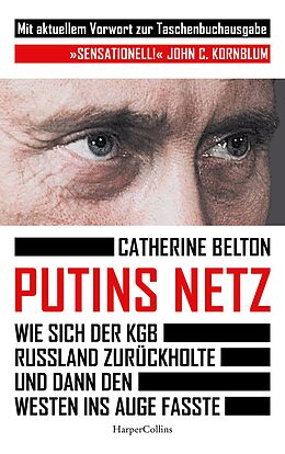 E-Book (epub) Putins Netz - Wie sich der KGB Russland zurückholte und dann den Westen ins Auge fasste von Catherine Belton