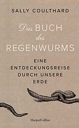 E-Book (epub) Das Buch des Regenwurms. Eine Entdeckungsreise durch unsere Erde von Sally Coulthard