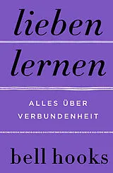 Fester Einband Lieben lernen. Alles über Verbundenheit von bell hooks