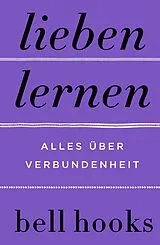 E-Book (epub) Lieben lernen. Alles über Verbundenheit von Bell Hooks