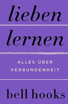 E-Book (epub) Lieben lernen. Alles über Verbundenheit von Bell Hooks