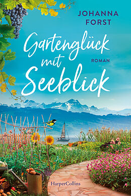 Kartonierter Einband Gartenglück mit Seeblick von Johanna Forst