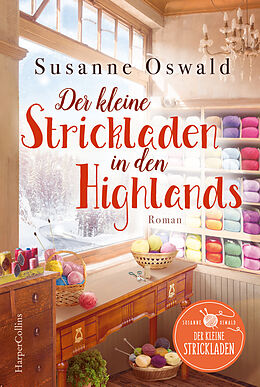 Kartonierter Einband Der kleine Strickladen in den Highlands von Susanne Oswald