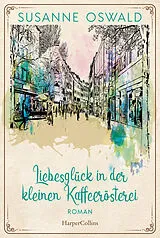 Kartonierter Einband Liebesglück in der kleinen Kaffeerösterei von Susanne Oswald