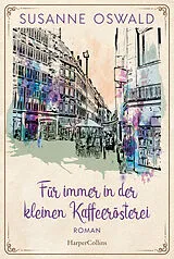 Kartonierter Einband Für immer in der kleinen Kaffeerösterei von Susanne Oswald