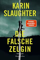 Kartonierter Einband Die falsche Zeugin von Karin Slaughter
