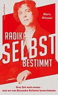 E-Book (epub) Radikal selbstbestimmt - Ihrer Zeit weit voraus. Was wir von Alexandra Kollontai lernen können von Maria Wiesner