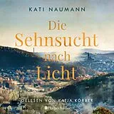 Audio CD (CD/SACD) Die Sehnsucht nach Licht (ungekürzt) von Kati Naumann