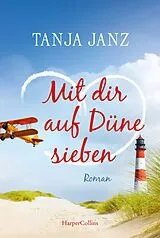 Kartonierter Einband Mit dir auf Düne sieben von Tanja Janz