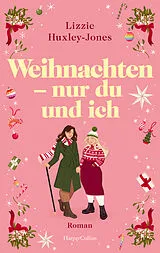 Kartonierter Einband Weihnachten - nur du und ich von Lizzie Huxley-Jones