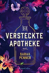 Kartonierter Einband Die versteckte Apotheke von Sarah Penner