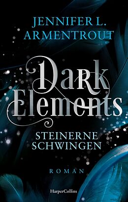 Kartonierter Einband Dark Elements 1 - Steinerne Schwingen von Jennifer L. Armentrout