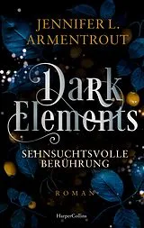 Kartonierter Einband Dark Elements 3 - Sehnsuchtsvolle Berührung von Jennifer L. Armentrout