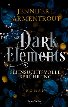 Kartonierter Einband Dark Elements 3 - Sehnsuchtsvolle Berührung von Jennifer L. Armentrout