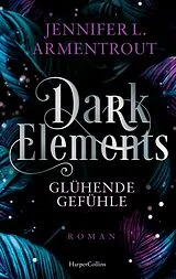 Kartonierter Einband Dark Elements 4 - Glühende Gefühle von Jennifer L. Armentrout